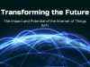 Transforming the Future   – The Impact and Potential of the Internet of Things (IoT)