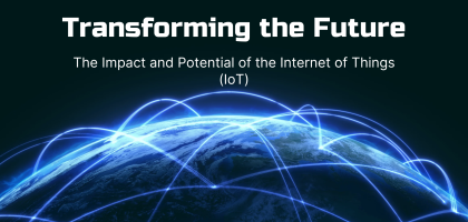 Transforming the Future   – The Impact and Potential of the Internet of Things (IoT)