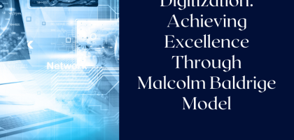 Digitization: A Key Enabler for Business Excellence Using the Malcolm Baldrige Model