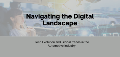 Navigating the Digital Landscape: Tech Evolution and Global trends in the Automotive Industry